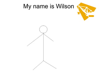 My name is Wilson 