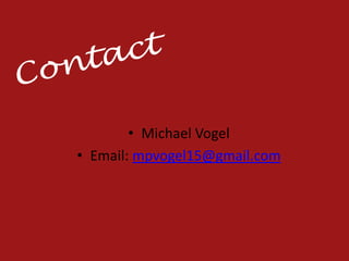 • Michael Vogel
• Email: mpvogel15@gmail.com
 