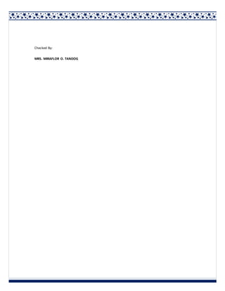 Checked By:
MRS. MIRAFLOR O. TANDOG
 