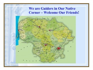 We are  G uiders in  O ur Native Corner –  W elcome  O ur Friends ! 