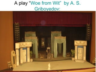 A play “ Woe   from   Wit ”  by  A. S.  Griboyedov :   