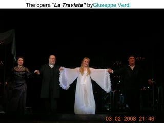 The opera “ La  T raviata ”   by Giuseppe   Verdi   