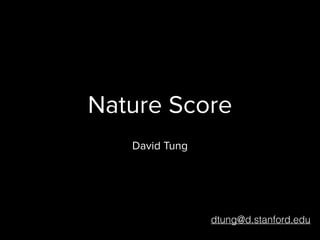 Nature Score
dtung@d.stanford.edu
David Tung
 