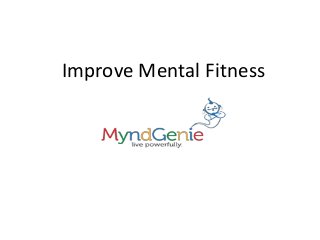 Improve Mental Fitness
 