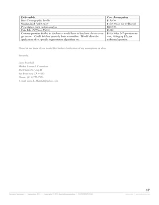 Please let me know if you would like further clarification of my assumptions or ideas.

         Sincerely,

         Laura Marshall
         Market Research Consultant
         2624 Sutter St. Unit B
         San Francisco, CA 94115
         Phone: (415) 722-7920
         E-mail: laura_L_Marshall@yahoo.com




                                                                                                                       17
Investor Summary • September 2011 • Copyright © 2011 fourthdimensionline • CONFIDENTIAL           myne.com • jeremy@myne.com
 