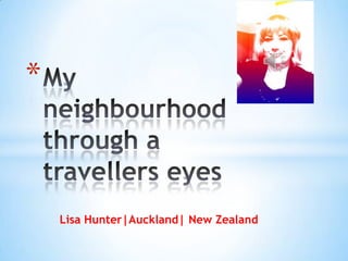 *



    Lisa Hunter|Auckland| New Zealand
 
