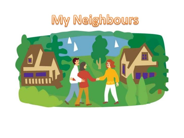 My neighbours