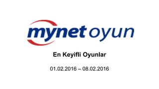 En Keyifli Oyunlar
01.02.2016 – 08.02.2016
 