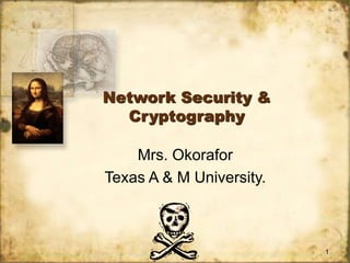 Bill Figg 1
Network Security &
Cryptography
Mrs. Okorafor
Texas A & M University.
 