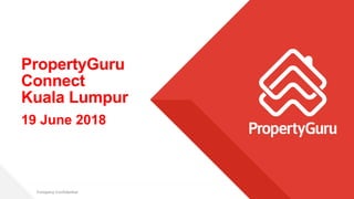 1
Company Confidential
19 June 2018
PropertyGuru
Connect
Kuala Lumpur
 