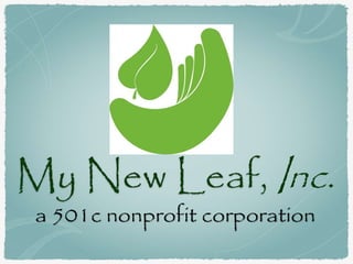 My New Leaf, Inc.
a 501c nonprofit corporation
 