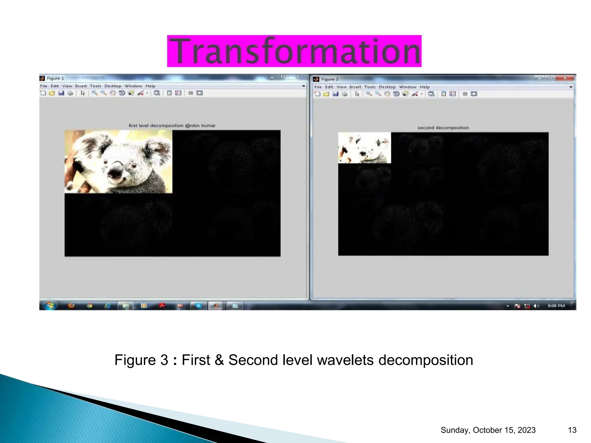 Sunday, October 15, 2023 13 Figure 3 : First & Second level wavelets decomposition 