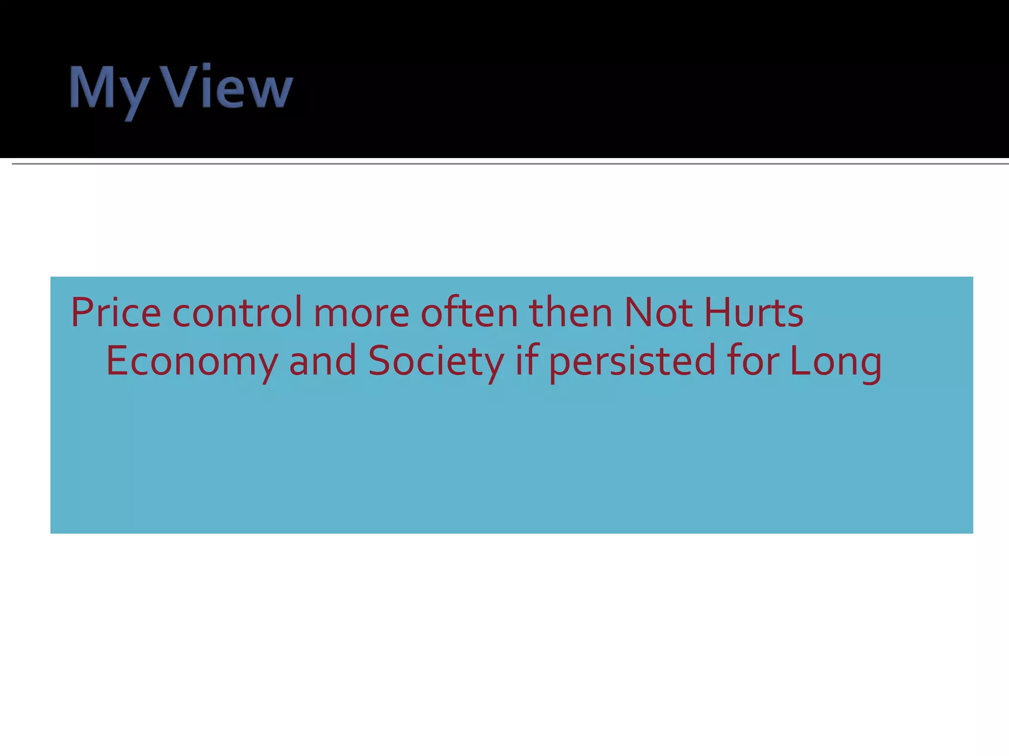 Price control more often then Not Hurts Economy and Society if persisted for Long 