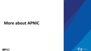42
More about APNIC
 