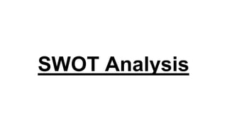 SWOT Analysis
 