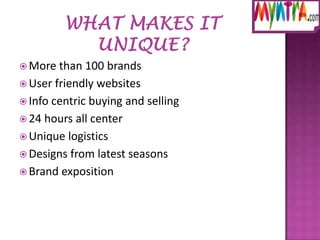  More

than 100 brands
 User friendly websites
 Info centric buying and selling
 24 hours all center
 Unique logistics
 Designs from latest seasons
 Brand exposition

 