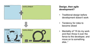 The IDEAL model…
• Design and development
are always collaborating;
just at different levels and
different intensities
• P...