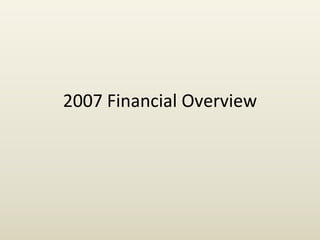2007 Financial Overview
 