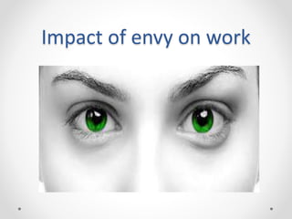 Impact of envy on work
 
