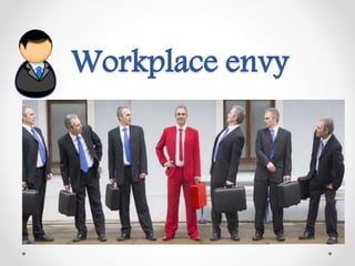 Workplace envy
 