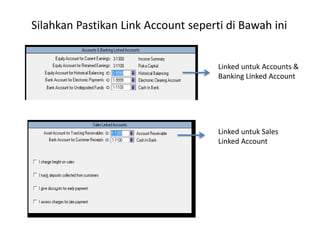 Silahkan Pastikan Link Account seperti di Bawah ini
Linked untuk Accounts &
Banking Linked Account
Linked untuk Sales
Linked Account
 