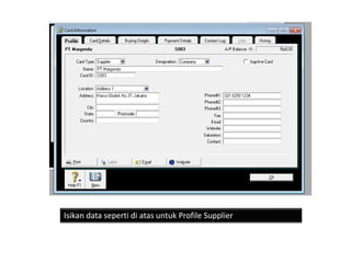 Isikan data seperti di atas untuk Profile Supplier
 