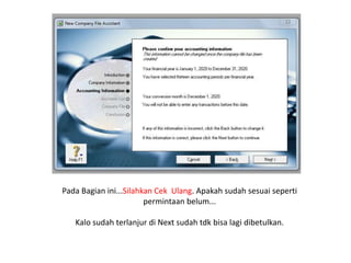 Pada Bagian ini...Silahkan Cek Ulang. Apakah sudah sesuai seperti
permintaan belum...
Kalo sudah terlanjur di Next sudah tdk bisa lagi dibetulkan.
 