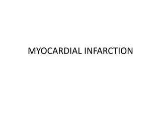 MYOCARDIAL INFARCTION
 
