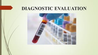 DIAGNOSTIC EVALUATION
 