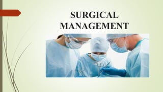 SURGICAL
MANAGEMENT
 