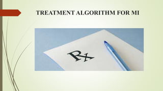 TREATMENT ALGORITHM FOR MI
 