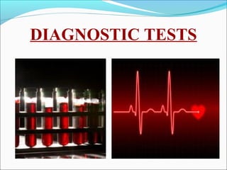 DIAGNOSTIC TESTS
 
