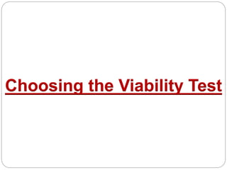 Choosing the Viability Test
 