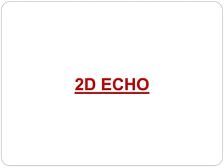2D ECHO
 