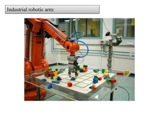 Industrial robotic arm:
 