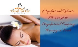 Myofascial Release
Massage &
Myofascial Cupping
Therapy in Perth
 