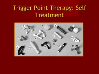 Trigger Point Therapy: SelfTrigger Point Therapy: Self
TreatmentTreatment
 