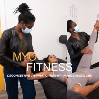 FITNESS
DECONGESTIVE LYMPHATIC THERAPY IN MELBOURNE CBD
MYO
 
