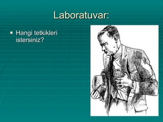 Laboratuvar: Hangi tetkikleri istersiniz? 