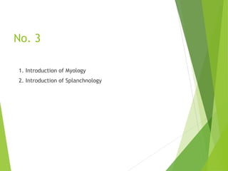 No. 3
1. Introduction of Myology
2. Introduction of Splanchnology
 