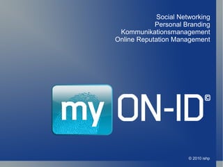 © 2010 ishp Social Networking Personal Branding Kommunikationsmanagement Online Reputation Management 