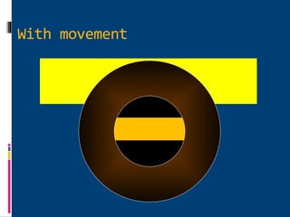 With movement
 