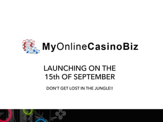 LAUNCHING ON THE 
15th OF SEPTEMBER 
DON’T GET LOST IN THE JUNGLE!! 
 