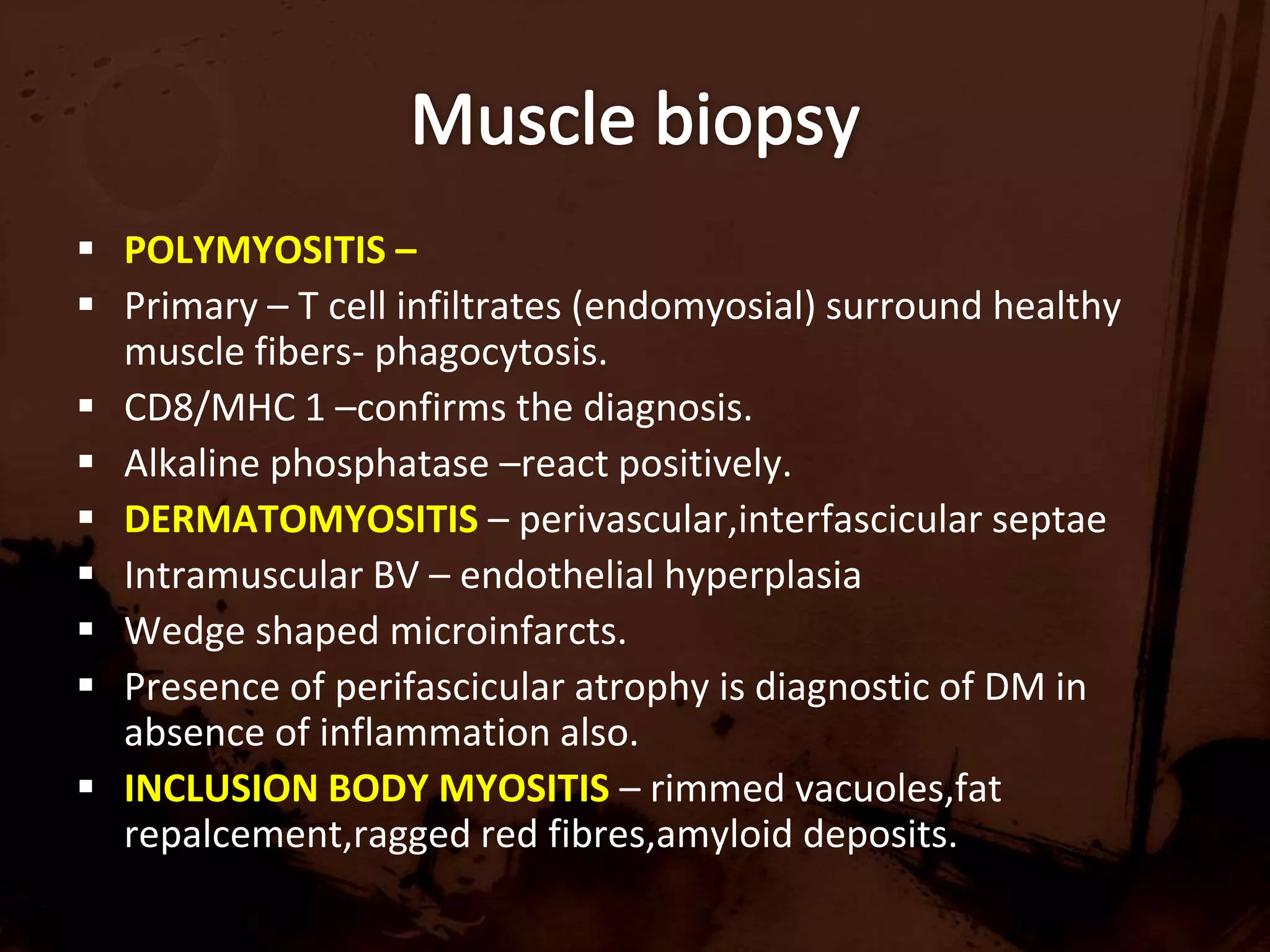 10.MISCELLANEOUSINFLAMMATORY MYOPATIHESLargest group of acquired and potentially treatable causes of skeletal muscle weakness .POLYMYOSITIS (PM)DERMATOMYOSITIS (DM)INCLUSION BODY MYOSITIS (IBM)1 :1,00,000 PM – as alone is a rare disease affecting ADULTS.DM – affects both children,adults  W>MIBM – M:F –3:1 ,caucasians,>50yrs.