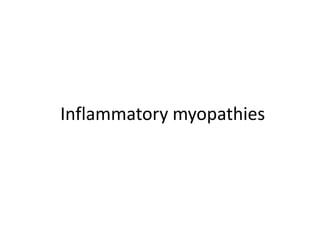Inflammatory myopathies
 