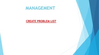 MANAGEMENT
CREATE PROBLEM LIST
 