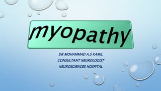 DR MOHAMMAD A.S KAMIL
CONSULTANT NEUROLOGIST
NEUROSCIENCES HOSPITAL
 