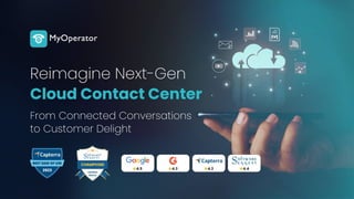 MyOperator Cloud Contact Center | From connected conversations to Delighted Customers 