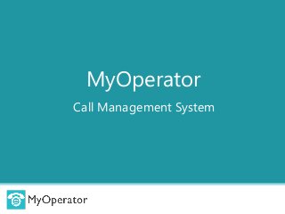 MyOperator
Call Management System
 