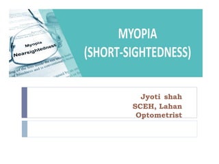 Jyoti shah
SCEH, Lahan
Optometrist
 